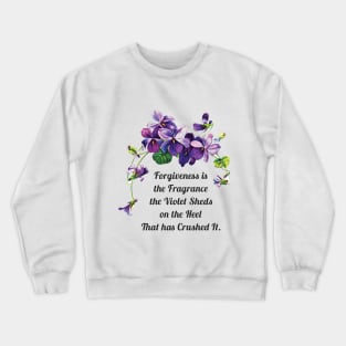 Forgiveness is the Fragrance Violet Sheds Crewneck Sweatshirt